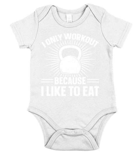 I Only Workout Because I Like To Eat Short Sleeve Baby One-Piece