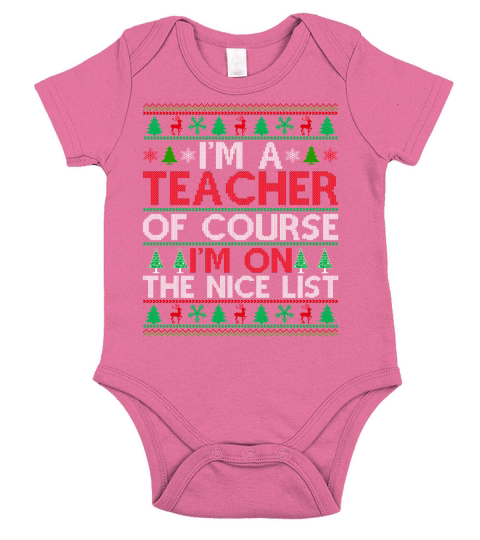 Im a Tecacher of course im on the nice list Ugly Christmas Short Sleeve Baby One-Piece
