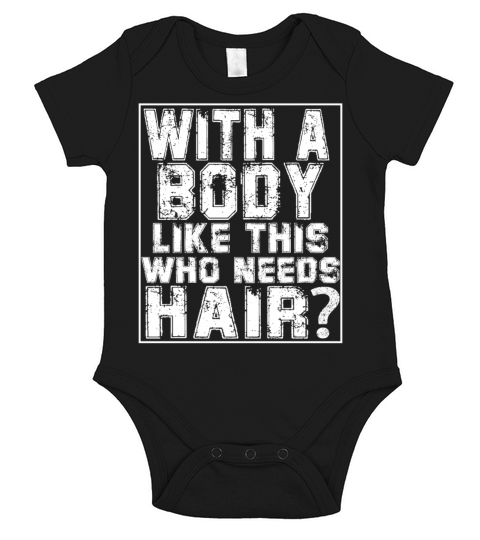 With A Body Like This Who Needs Hair Short Sleeve Baby One-Piece