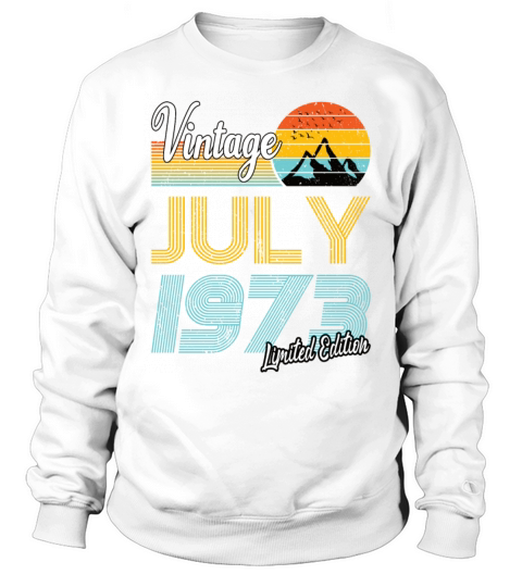 50th birthday vintage 1973 july limited edition Sweatshirt Unisex