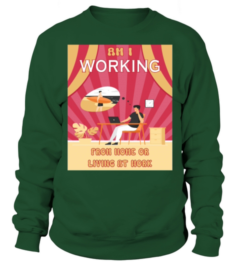 Am I Working From Home Sweatshirt Unisex