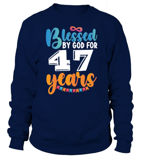 Birthday Blessed by God for 47 Years Sweatshirt Unisex