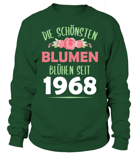 Born In 1968 Flowers Saying Birthday Gift Sweatshirt Unisex