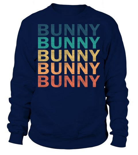 Bunny Name T Shirt - Bunny Vintage Retro Name Gift Sweatshirt Unisex