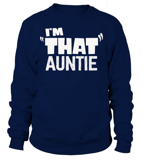 I am That Auntie Sweatshirt Unisex