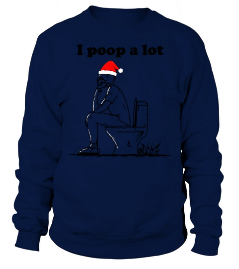i poop a lot Sweatshirt Unisex