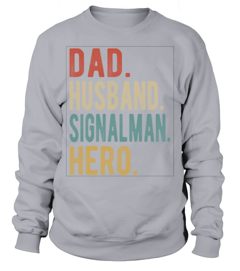 Signalman Dad Husband Hero Sweatshirt Unisex