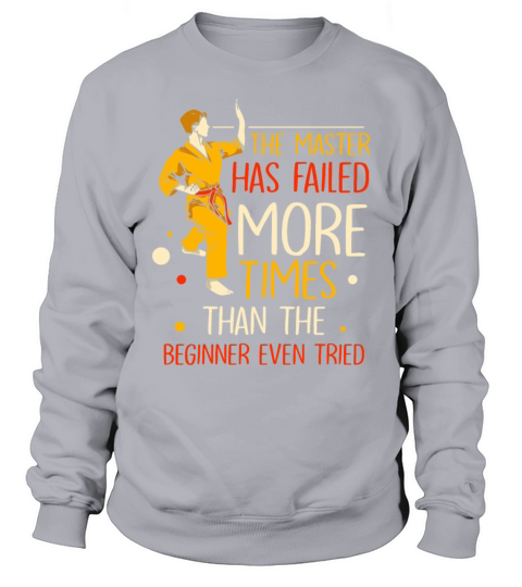 The master has failed more times Karate Sweatshirt Unisex