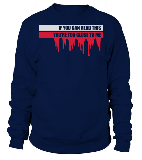 too close to me Sweatshirt Unisex