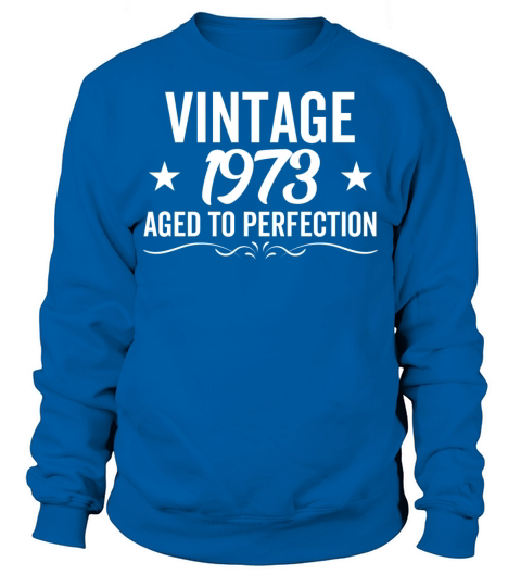 Vintage 1973 Aged To Perfection Sweatshirt Unisex