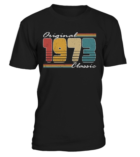 50th birthday vintage 1973 original classic 1973 T-Shirt Unisex