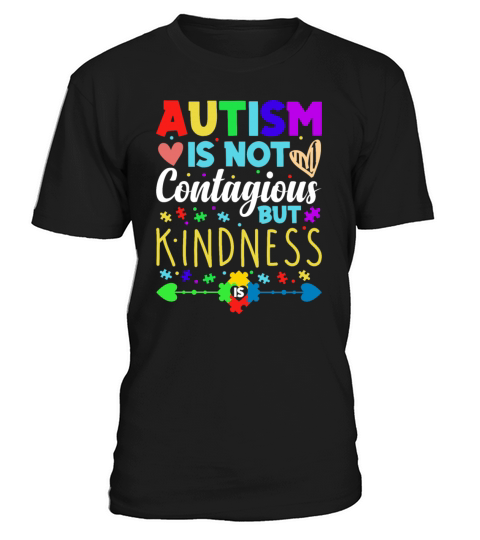 Autism Is Not Contagious but Kindness World Autism T-Shirt Unisex