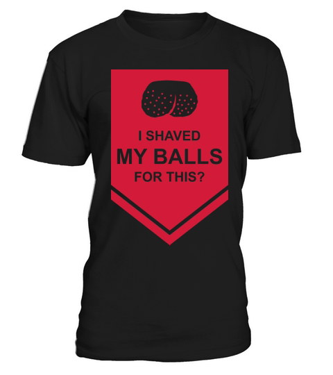 I shaved my balls T-Shirt Unisex