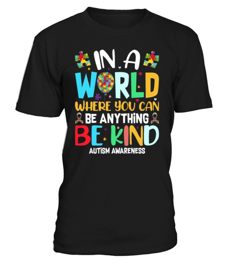 In A World Where You Can Be Anything Be Kind - Kin T-Shirt Unisex