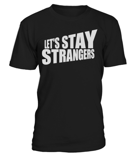 lets stay strangers quote T-Shirt Unisex