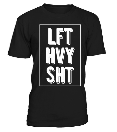 lft hvy sht T-Shirt Unisex