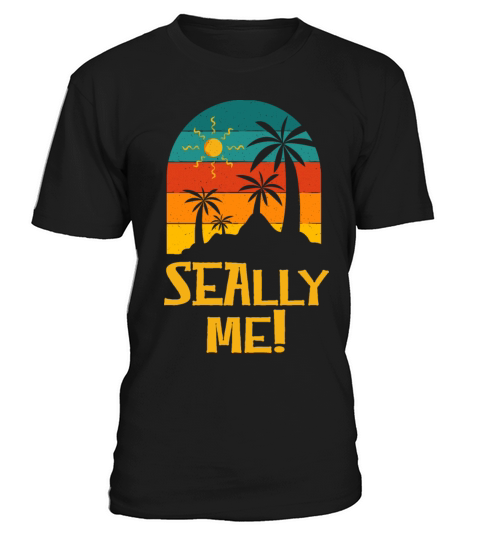 Seally me Beach Funny Ocean Humor Sarcastic T-Shirt Unisex