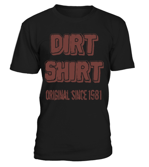 The Original Red Dirt Shirt Since 1981 Birthday T-Shirt Unisex