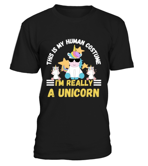 This is My Human Costume Im Really a Unicorn T-Shirt Unisex
