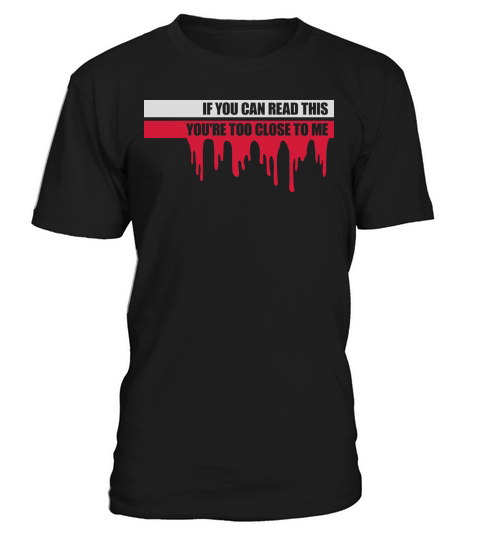 too close to me T-Shirt Unisex