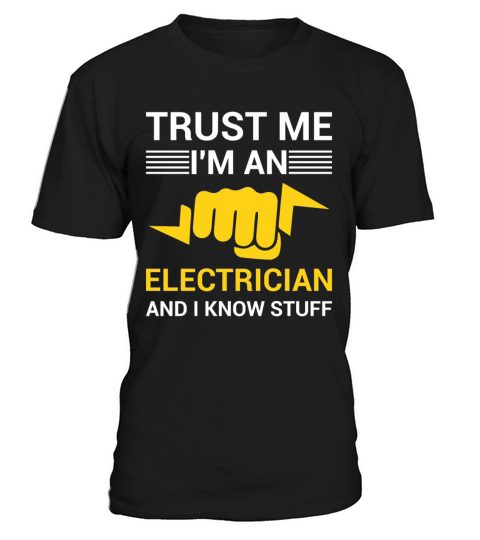 Trust Me Im An Electrician And I Know Stuff T-Shirt Unisex