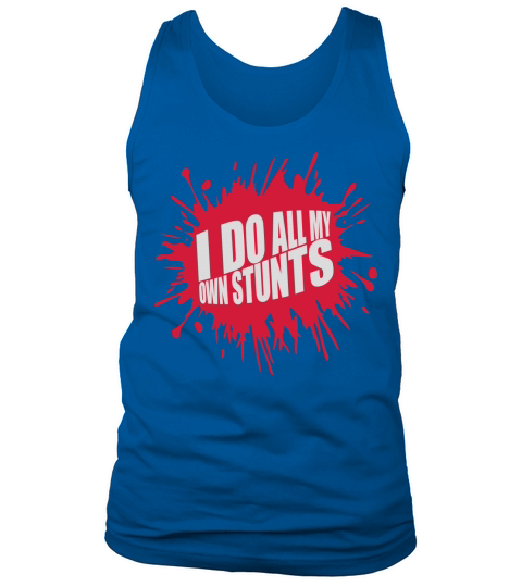 all my own stunts Tank Top Unisex