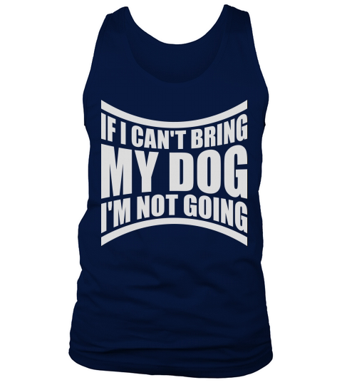 bring my dog quote Tank Top Unisex