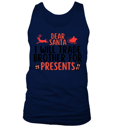 dear santa i will trade brother for presents Tank Top Unisex