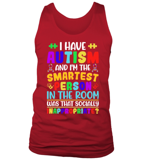 I Have Autism and Im the Smartest Person - Autism Tank Top Unisex