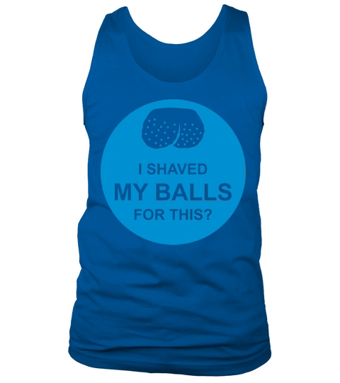 I shaved my balls Tank Top Unisex