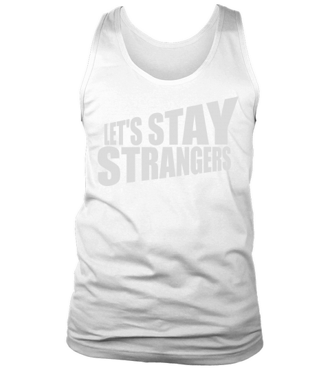 lets stay strangers quote Tank Top Unisex