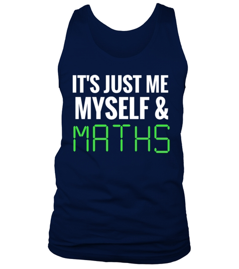 Me Myself and Maths - Funny Maths Quotes Tank Top Unisex