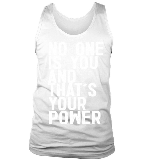 No One Is You And Thats Your Power Tank Top Unisex