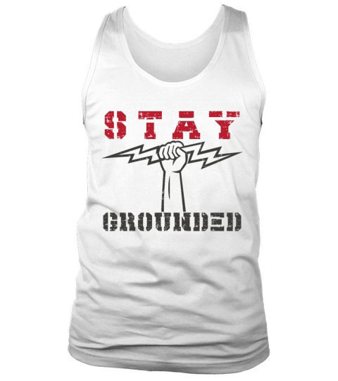 Stay Grounded Power Electrical Journeyman Lineman Tank Top Unisex