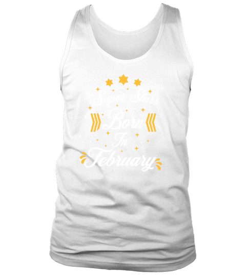 Superstars Are Born In February Birthday Gift Tank Top Unisex