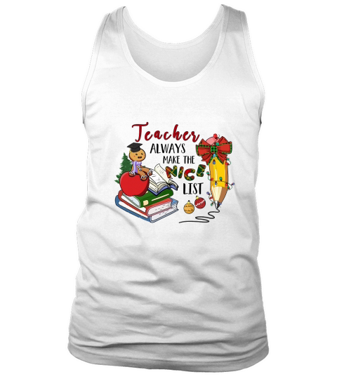 Teacher Alway Make The Nice List Teacher Christmas Tank Top Unisex