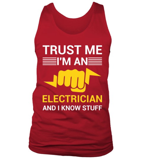 Trust Me Im An Electrician And I Know Stuff Tank Top Unisex