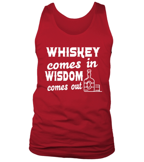 Whiskey goes in Wisdom goes out for Whiskey Fans Tank Top Unisex