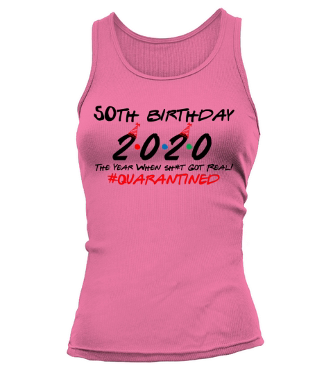 50th Birthday 2020 The Year When Got Real Quaranti Tank top Woman