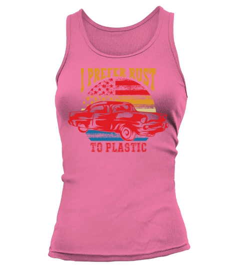 Funny Vintage Car I Prefer Rust To Plastic Father Tank top Woman