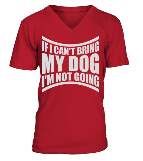 bring my dog quote V-Neck T-shirt