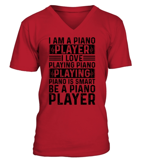 I Am A Piano Player I Love Playing Piano - Piano P V-Neck T-shirt