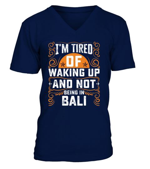 Im Tired Of Waking Up And Not Being In Bali V-Neck T-shirt