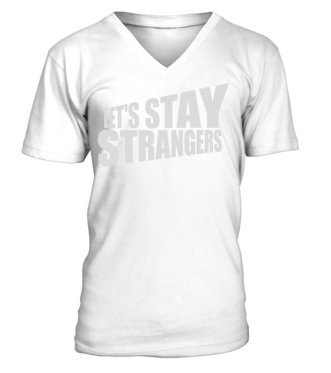 lets stay strangers quote V-Neck T-shirt