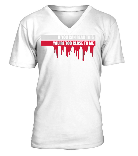 too close to me V-Neck T-shirt