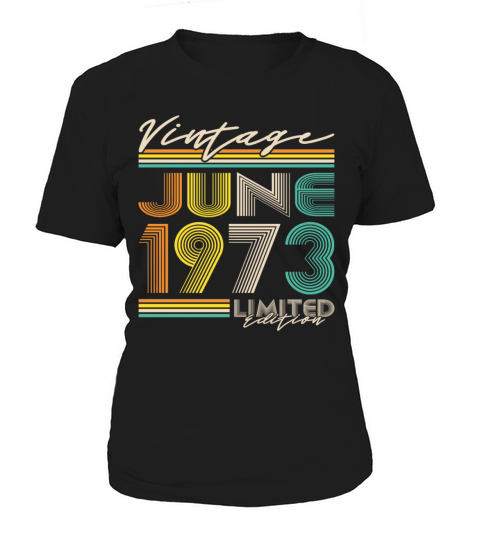 50th birthday vintage june 1973 limited edition Women's T-Shirt