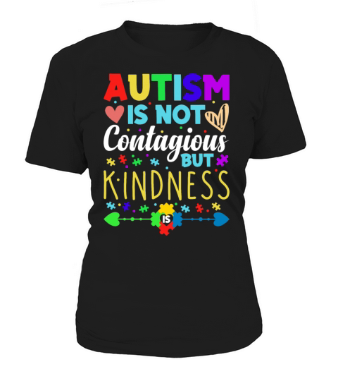 Autism Is Not Contagious but Kindness World Autism Women's T-Shirt