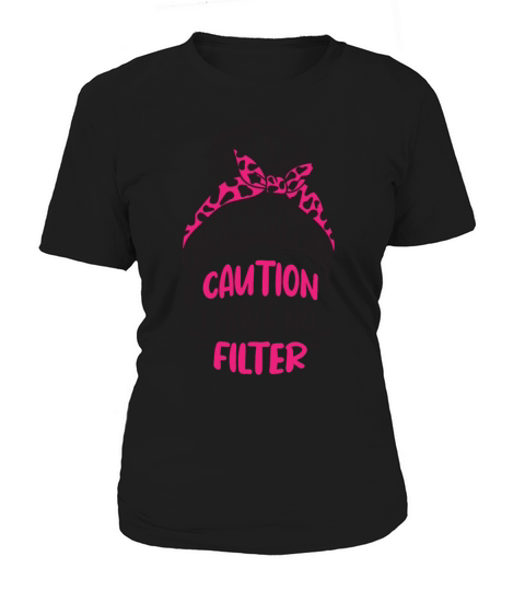 Caution i have no filter No Make Up Messy Bun Women's T-Shirt