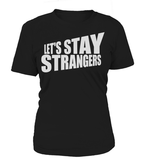 lets stay strangers quote Women's T-Shirt