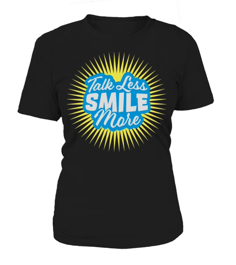 talk less smile more Women's T-Shirt